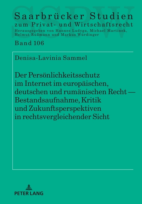 Der Pers&ouml;nlichkeitsschutz im Internet im europ&auml;ischen, deutschen und rum&auml;nischen Recht &mdash; Bestandsaufnahme, Kritik und Zukunftsperspektiven in rechtsvergleichender Sicht - Denisa-Lavinia Sammel