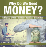 Why Do We Need Money? Technology for Kids | Children's Reference & Nonfiction - Baby Professor