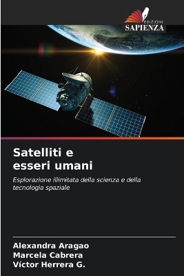 Satelliti e esseri umani - Alexandra Aragao, Marcela Cabrera, Víctor Herrera G