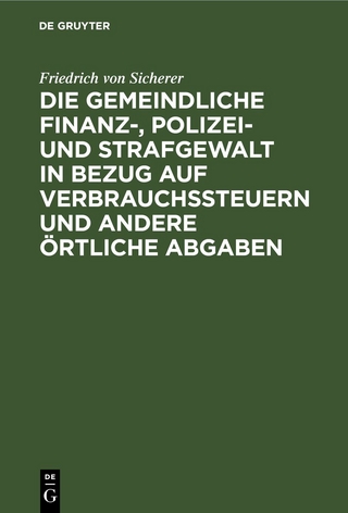 Die gemeindliche Finanz-, Polizei- und Strafgewalt in Bezug auf Verbrauchssteuern und andere örtliche Abgaben
