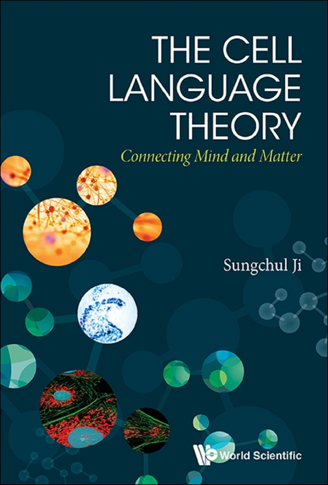 CELL LANGUAGE THEORY, THE: CONNECTING MIND AND MATTER - Sungchul Ji