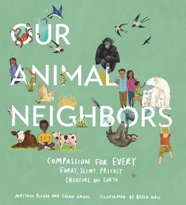 Our Animal Neighbors - Matthieu Ricard, Jason Gruhl