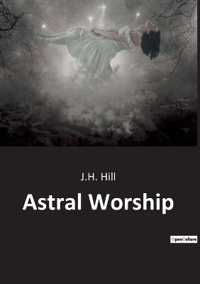 Astral Worship - J H Hill