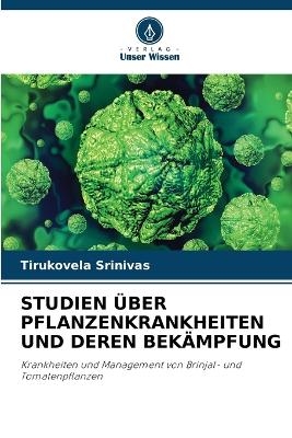 Studien &Uuml;ber Pflanzenkrankheiten Und Deren Bek&auml;mpfung - Tirukovela Srinivas