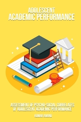 Assessment of psycho-social correlates of adolescent academic performance