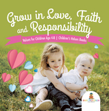 Grow in Love, Faith and Responsibility - Values for Children Age 4-8 | Children's Values Books -  Baby Professor