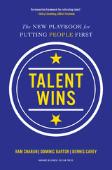Talent Wins - Ram Charan, Dominic Barton, Dennis Carey