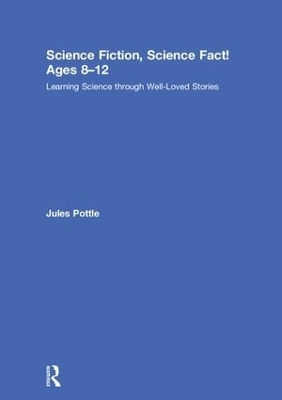 Science Fiction, Science Fact! Ages 8-12 - Jules Pottle