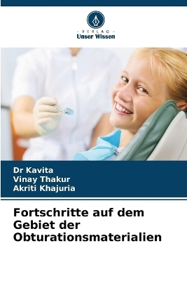 Fortschritte auf dem Gebiet der Obturationsmaterialien - Dr Kavita, Vinay Thakur, Akriti Khajuria