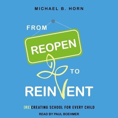 From Reopen to Reinvent - Michael B Horn