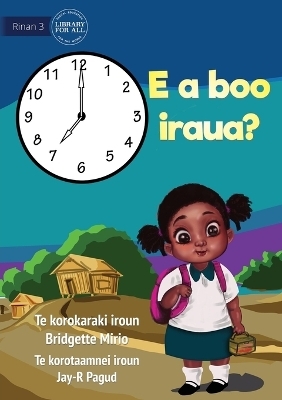 What Time Is It? - E a boo iraua? (Te Kiribati) - Bridgette Mirio