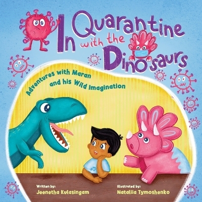 In Quarantine With The Dinosaurs - Jeenetha Kulasingam