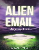 Alien Email : Mysterious Email -  V. Rothwell