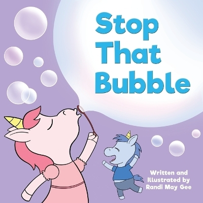Stop That Bubble - Randi May Gee