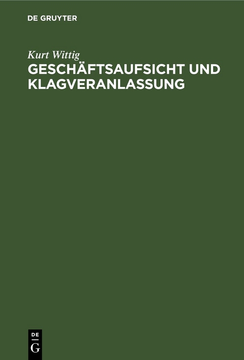 Gesch&auml;ftsaufsicht und Klagveranlassung - Kurt Wittig