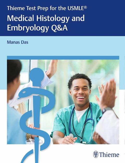 Thieme Test Prep for the USMLE&reg;: Medical Histology and Embryology Q&A - Manas Das
