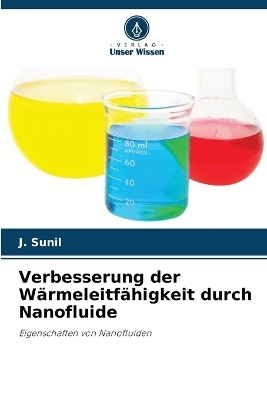 Verbesserung der W&auml;rmeleitf&auml;higkeit durch Nanofluide - J Sunil