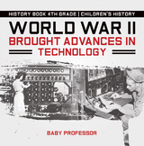 World War II Brought Advances in Technology - History Book 4th Grade | Children's History -  Baby Professor