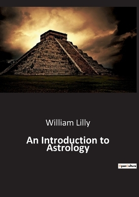 An Introduction to Astrology - William Lilly