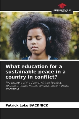 What education for a sustainable peace in a country in conflict? - Patrick Loko Backnick