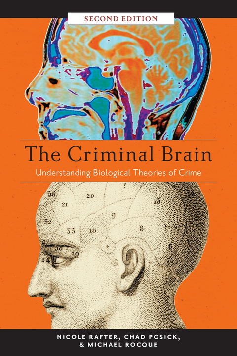 The Criminal Brain, Second Edition - Nicole Rafter, Chad Posick, Michael Rocque