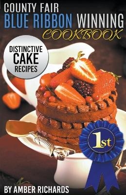 County Fair Blue Ribbon Winning Cookbook - Amber Richards