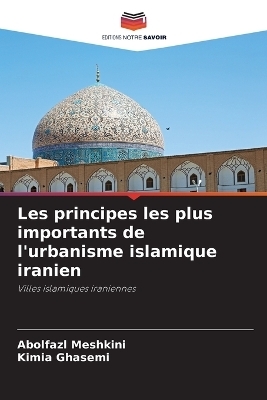 Les principes les plus importants de l'urbanisme islamique iranien