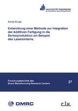 Entwicklung einer Methode zur Integration der Additiven Fertigung in die Serienproduktion am Beispiel des Lasersinterns - Anne Kruse