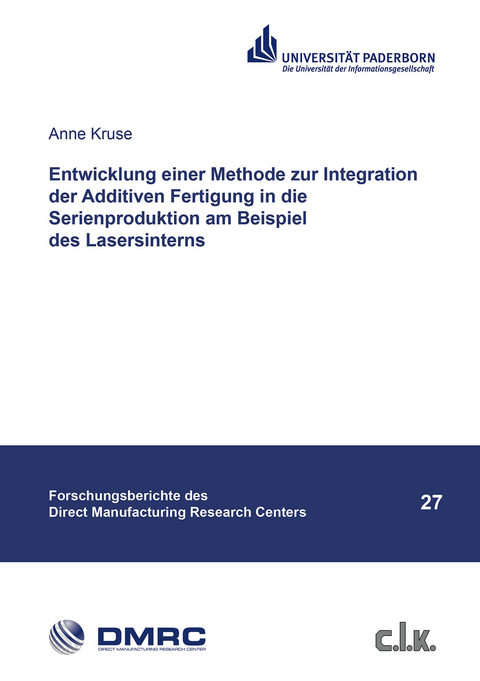Entwicklung einer Methode zur Integration der Additiven Fertigung in die Serienproduktion am Beispiel des Lasersinterns - Anne Kruse