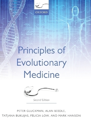 Principles of Evolutionary Medicine - Peter Gluckman, Alan Beedle, Tatjana Buklijas, Felicia Low, Mark Hanson