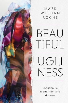 Beautiful Ugliness - Mark William Roche