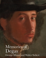 Memories of Degas - Moore, George; Sickert, Walter; Robins, Anna Gruetzner