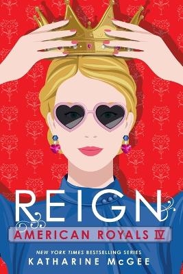 American Royals IV: Reign - Katharine McGee