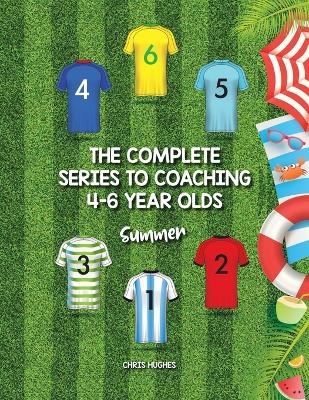 The Complete Series to Coaching 4-6 Year Olds - Chris Hughes