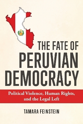 The Fate of Peruvian Democracy - Tamara Feinstein