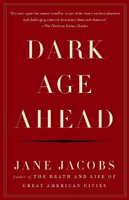 Dark Age Ahead - Jane Jacobs