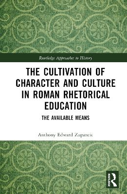The Cultivation of Character and Culture in Roman Rhetorical Education