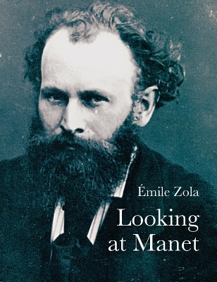 Looking At Manet - &Eacute;mile Zola