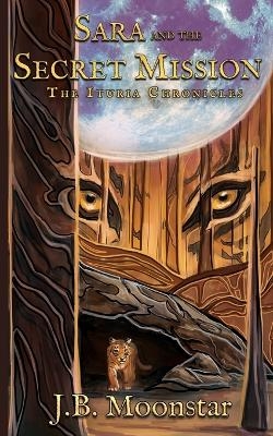 Sara and the Secret Mission - J B Moonstar