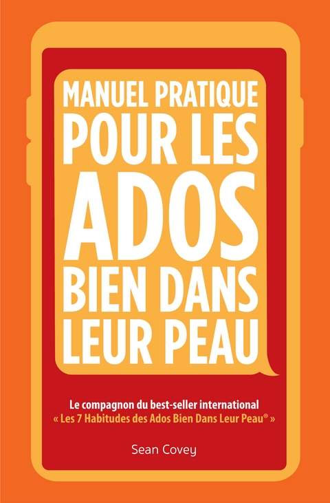Manuel Pratique Pour Les Ados Bien Dans Leur Peau - Sean Covey