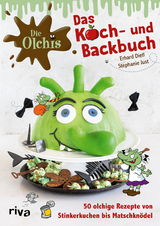 Die Olchis &ndash; Das Koch- und Backbuch - Stephanie Just