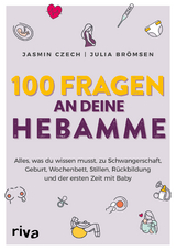 100 Fragen an deine Hebamme - Jasmin Czech, Julia Br&ouml;msen