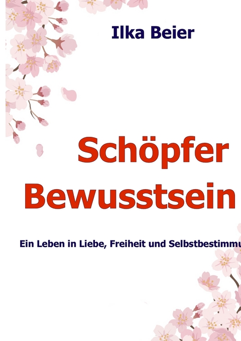 Sch&ouml;pferbewusstsein - die neue Zeit ist da! - Ilka Beier