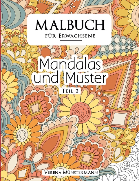Malbuch f&uuml;r Erwachsene - Mandalas und Muster - Verena M&uuml;nstermann