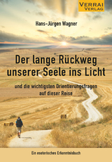 Der lange R&uuml;ckweg unserer Seele ins Licht - Hans-J&uuml;rgen Wagner