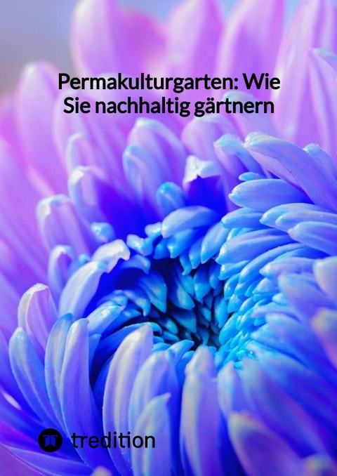 Permakulturgarten: Wie Sie nachhaltig g&auml;rtnern -  Moritz