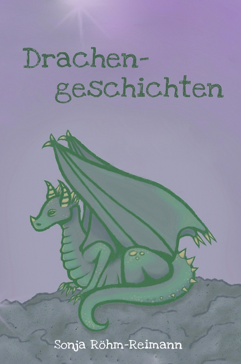 Drachengeschichten - Sonja R&ouml;hm-Reimann