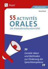 55 Activit&eacute;s orales im Franz&ouml;sischunterricht - Vera Knoll