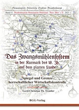 Das Zwangsm&uuml;hlensystem in der Kurmark des 18. Jh. auf dem platten Land - Gerd-Christian Th. Treutler