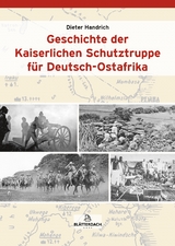 Geschichte der Kaiserlichen Schutztruppe f&uuml;r Deutsch-Ostafrika - Dieter Handrich